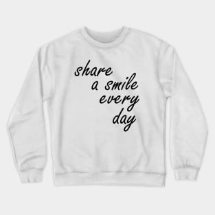 share a smile every day Crewneck Sweatshirt